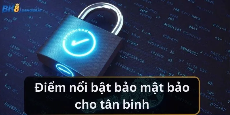 Điểm nổi bật bảo mật bảo cho tân binh