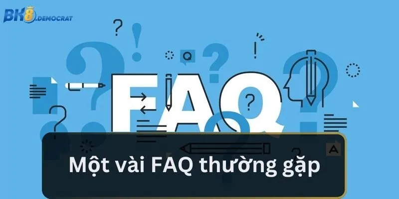 Một vài FAQ thường gặp