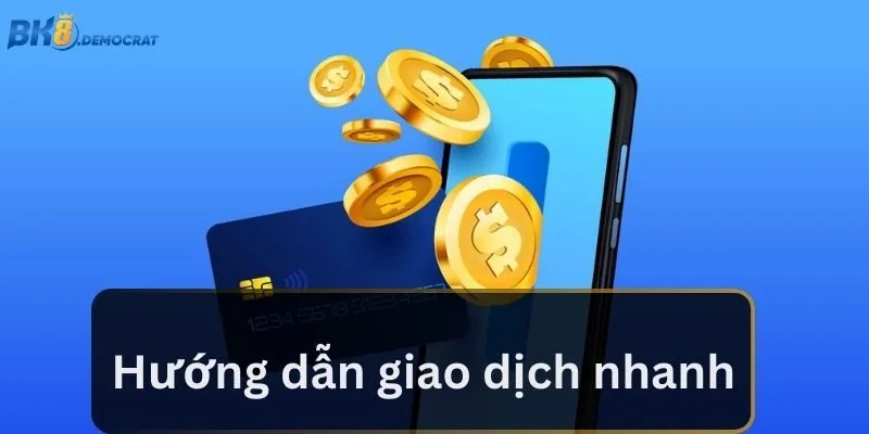 Hướng dẫn giao dịch nhanh