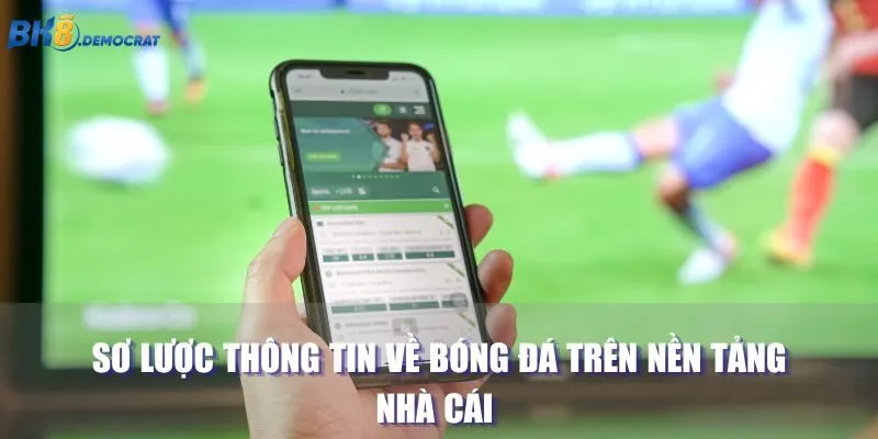 Sơ lược thông tin về bóng đá trên nền tảng nhà cái 