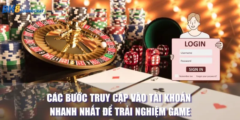 Các bước truy cập vào tài khoản nhanh nhất để trải nghiệm game