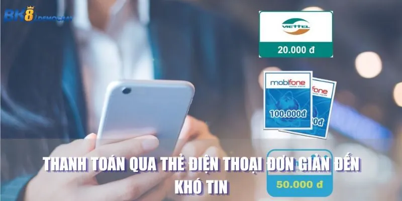 Thanh toán qua thẻ điện thoại đơn giản đến khó tin