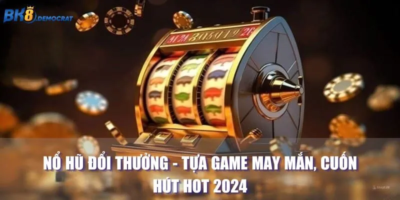 Nổ Hũ Đổi Thưởng - Tựa Game May Mắn, Cuốn Hút Hot 2024 