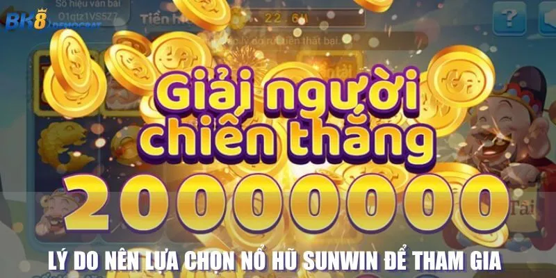 Lý do chọn SUNWIN nổ hũ